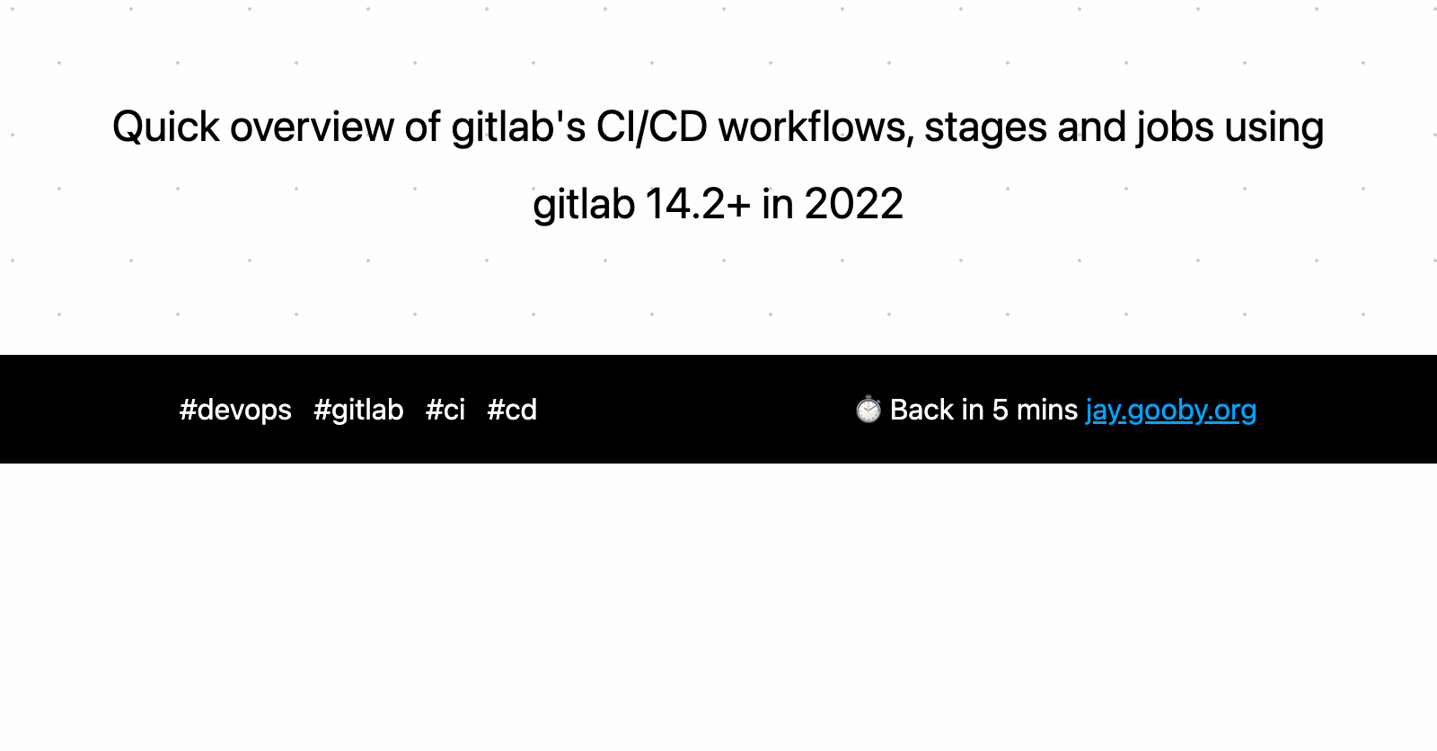 Quick Overview Of Gitlab s CI CD Workflows Stages And Jobs Using Gitlab 14 2 In 2022 Back In 