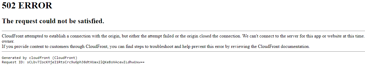 Screen shot showing a Cloudfront HTTP 502 error explaining that the content it was trying to fetch was refused, along with the request ID